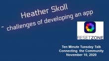 Heather Skoll - challenges of creating the Reset Zone app